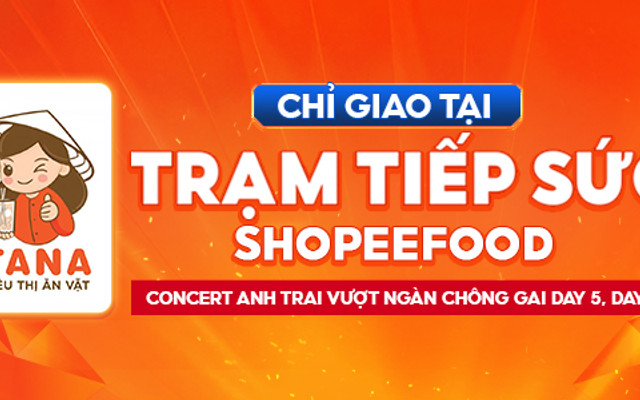 Trạm Tiếp Sức ShopeeFood – Tana – Siêu Thị Đồ Ăn Vặt