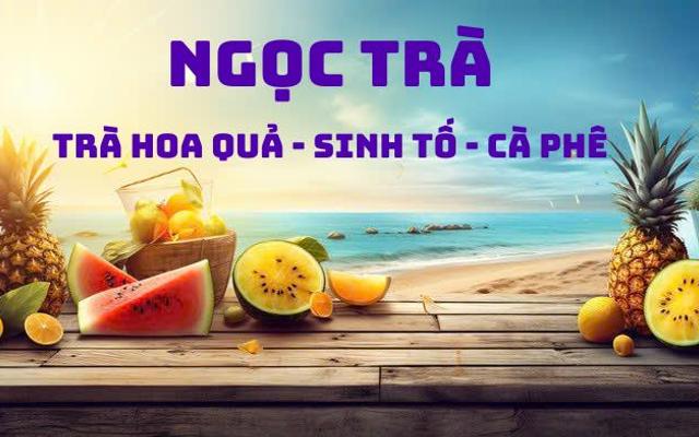 Ngọc Trà - Trà Hoa Quả, Sinh Tố & Coffee Latte
