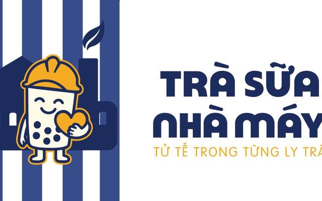 TRÀ SỮA NHÀ MÁY - FACTORY TEA