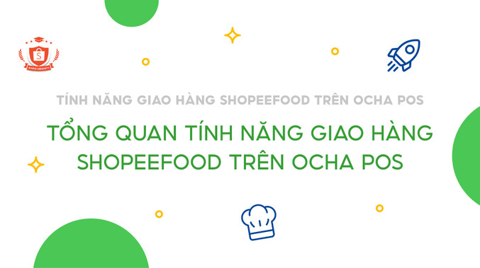 Tổng quan tính năng Giao hàng ShopeeFood trên Ocha POS