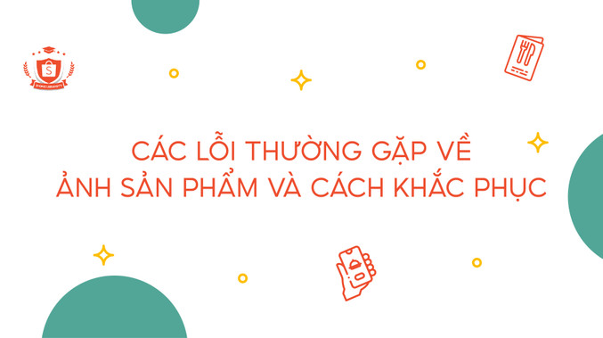 Các lỗi Cửa hàng Mart thường gặp về ảnh sản phẩm và cách khắc phục