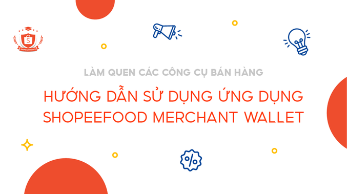 Hướng dẫn sử dụng ví ShopeeFood Merchant Wallet