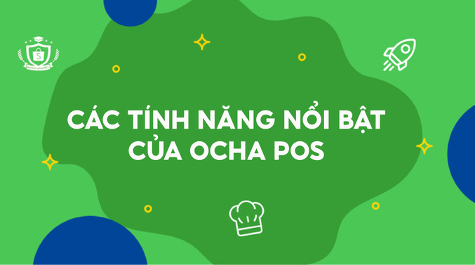 Các tính năng nổi bật của Ocha POS