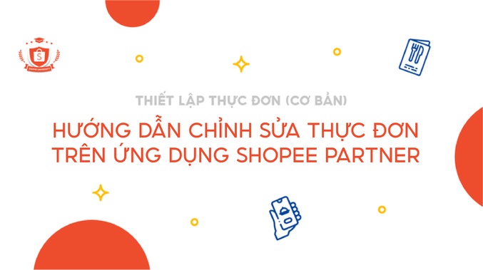 Hướng dẫn chỉnh sửa thực đơn trên Ứng dụng Shopee Partner