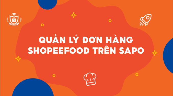 Quản lý đơn hàng ShopeeFood trên Sapo