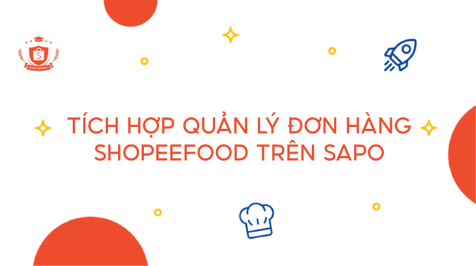 Tích hợp quản lý đơn hàng ShopeeFood trên Sapo