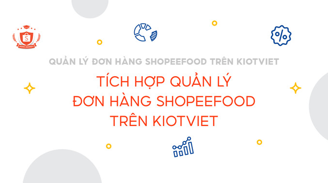 Tích hợp Quản lý đơn hàng ShopeeFood trên KiotViet
