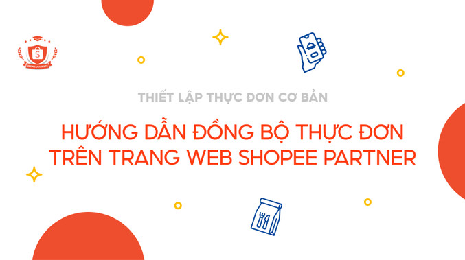Hướng dẫn đồng bộ thực đơn trên trang web Shopee Partner