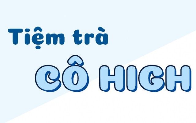 Tiệm Trà CÔ HIGH - Lê Đức Thọ