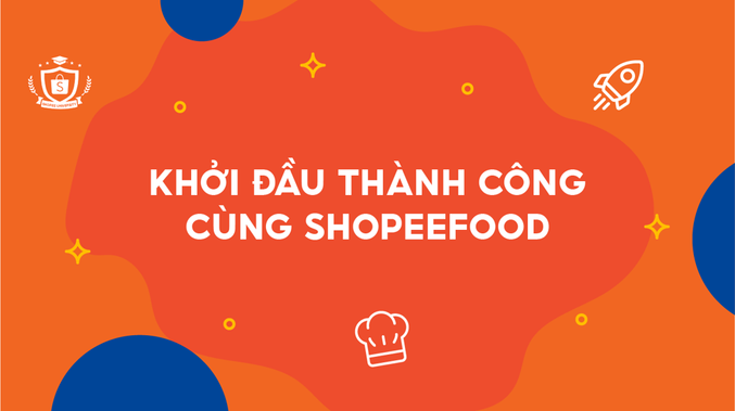 Khởi đầu thành công cùng ShopeeFood