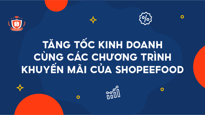 Tăng tốc kinh doanh cùng các chương trình khuyến mãi của ShopeeFood