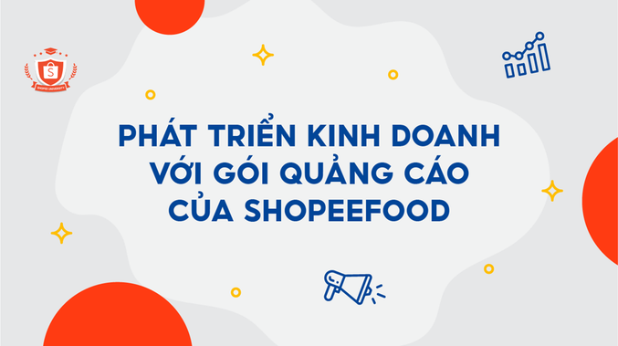Phát triển kinh doanh với gói Quảng cáo của ShopeeFood