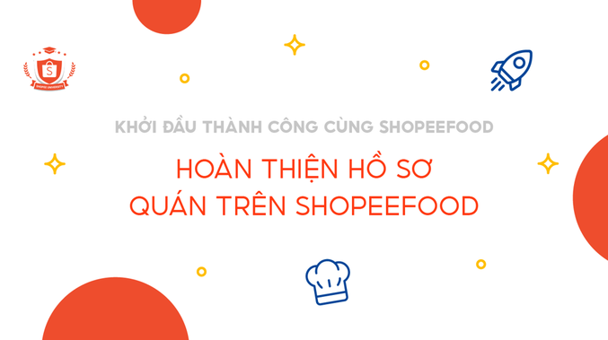 Hoàn thiện hồ sơ Quán trên ShopeeFood