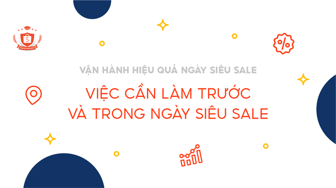 Chuẩn bị sẵn sàng trước và trong ngày siêu sale