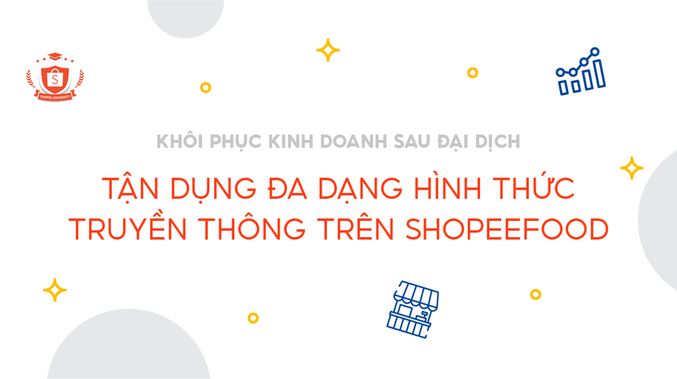 Tận dụng đa dạng hình thức truyền thông trên ShopeeFood