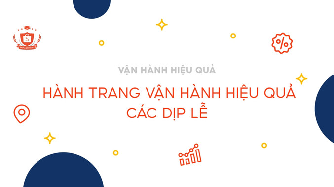 Hành trang vận hành hiệu quả các dịp Lễ