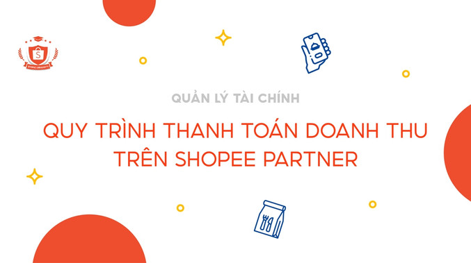 Quy trình thanh toán doanh thu trên Ứng dụng Shopee Partner