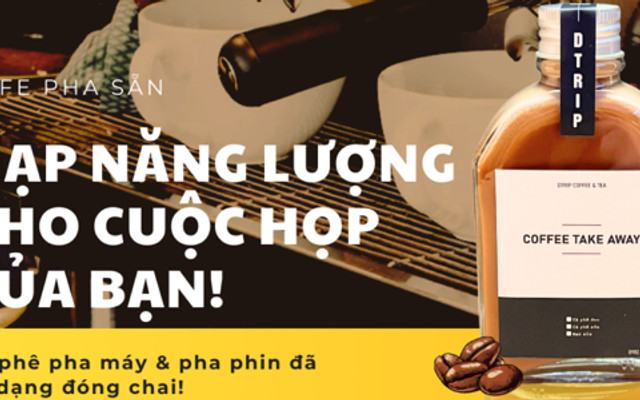 Dtrip Coffee & Tea - Tạ Quang Bửu