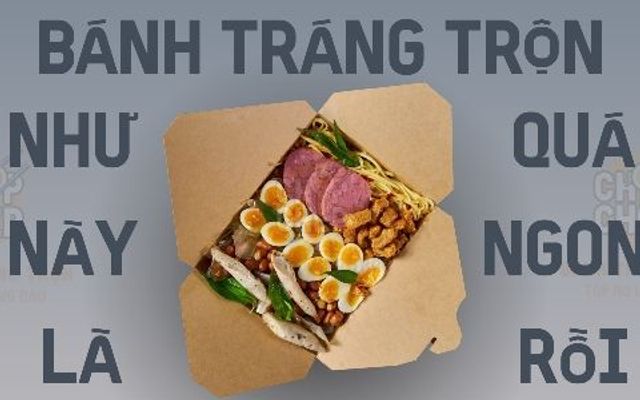 Chóp Chép - Bánh Tráng Trộn & Tóp Mỡ Trứng Lòng Đào