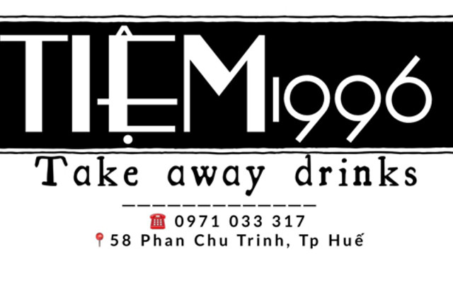 Tiệm 1996 - Take Away Drinks - 58 Phan Chu Trinh