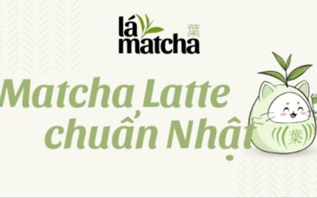 Lá Matcha - Matcha Chuẩn Nhật - Nguyễn Văn Cừ Nối Dài