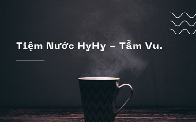Tiệm Nước Hyhy - Tầm Vu