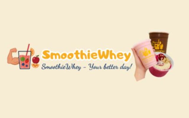SmoothieWhey Your better day! - Sinh Tố Protein, Bowl & Yến Mạch Healthy