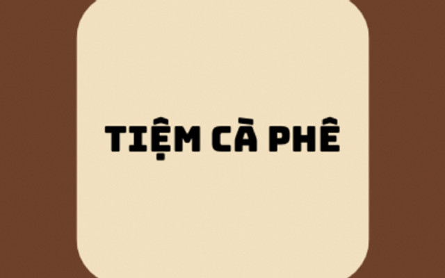 TIỆM CÀ PHÊ - Quận Tân Bình