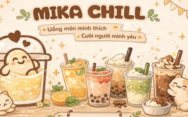 MIKA CHILL - Trà Trái Cây, Trà Sữa & Cà Phê - Lạc Long Quân