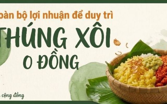 Xôi Phố Cổ - Thúng Xôi 0 Đồng