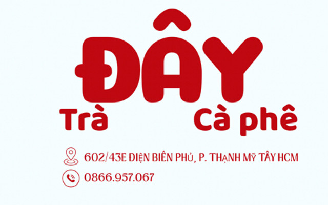 Đây Trà Và Cà Phê - Quán Trà Sữa - Điện Biên Phủ