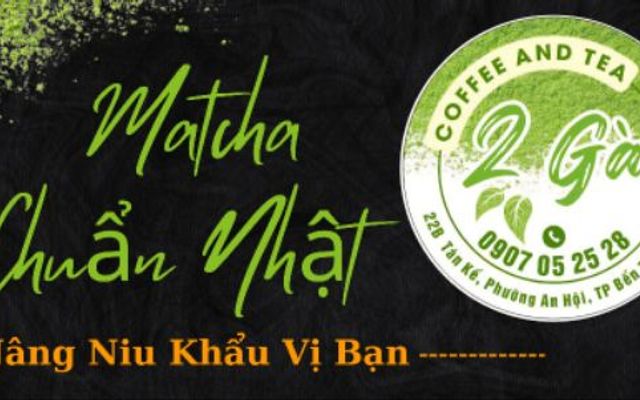 Matcha 2 Gà - 22B Tán Kế