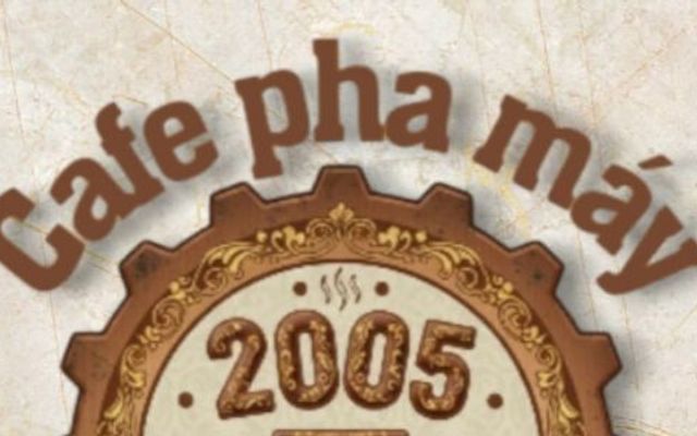 Cafe Pha Máy 2005